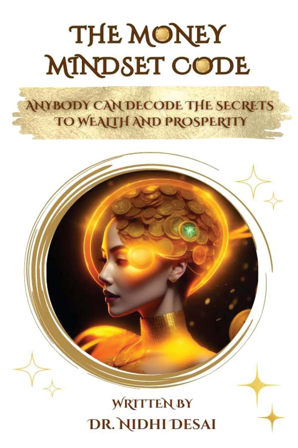 The Money Mindset Code : Anybody Can Decode the Secrets To Wealth and Prosperity